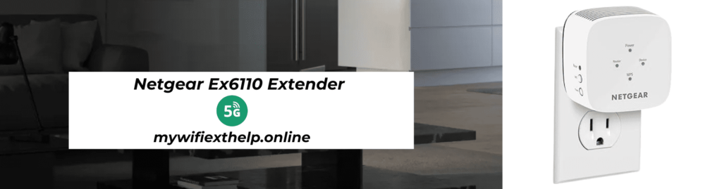 Netgear EX6110 wifi range extender setup